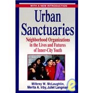 Urban Sanctuaries Neighborhood Organizations in the Lives and Futures of Inner-City Youth