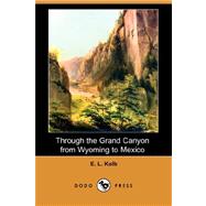 Through the Grand Canyon from Wyoming to Mexico (Dodo Press)