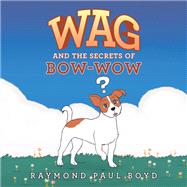 Wag and the Secrets of Bow-Wow