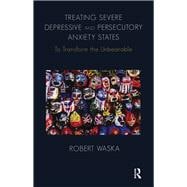 Treating Severe Depressive and Persecutory Anxiety States