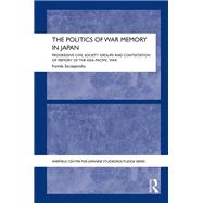 The Politics of War Memory in Japan: Progressive Civil Society Groups and Contestation of Memory of the Asia-Pacific War