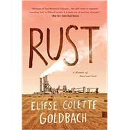 Rust: A Memoir of Steel and Grit