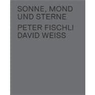 Peter Fischli & David Weiss: Sonne, Mond und Sterne