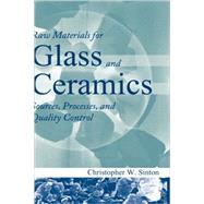 Raw Materials for Glass and Ceramics Sources, Processes, and Quality Control