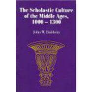 The Scholastic Culture of the Middle Ages, 1000-1300