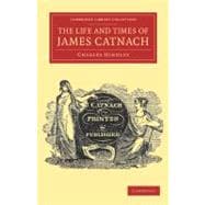 The Life and Times of James Catnach, Late of Seven Dials, Ballad Monger