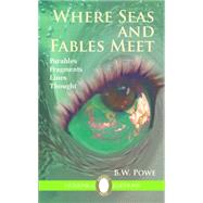 Where Seas and Fables Meet Parables, Fragments, Lines, Thought