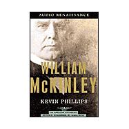 William McKinley The American Presidents Series: The 25th President, 1897-1901