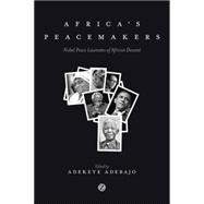 Africa's Peacemakers Nobel Peace Laureates of African Descent