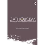 Catholicism Today: An Introduction to the Contemporary Catholic Church