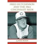 Fred Hutchinson and the 1964 Cincinnati Reds