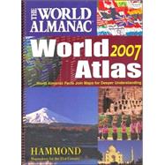 The World Almanac 2007 World Atlas: World Almanac Facts Join Maps for Deeper Understanding