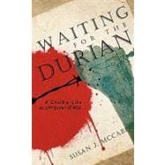 Waiting for the Durian: A Child's Life As a Prisoner of War