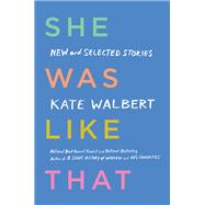 She Was Like That New and Selected Stories