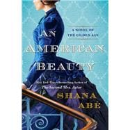 An American Beauty A Novel of the Gilded Age Inspired by the True Story of Arabella Huntington Who Became the Richest Woman in the Country