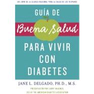 Guia de buena salud para vivir con diabetes / The Buena Salud Guide to Diabetes and Your Life