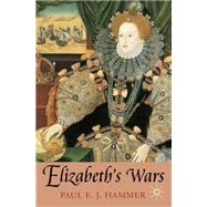 Elizabeth's Wars War, Government and Society in Tudor England, 1544-1604