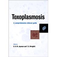 Toxoplasmosis: A Comprehensive Clinical Guide