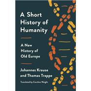 A Short History of Humanity A New History of Old Europe