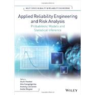 Applied Reliability Engineering and Risk Analysis Probabilistic Models and Statistical Inference