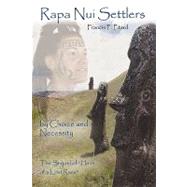 Rapa Nui Settlers : By Choice and Necessity the Sequel of Heirs of a Lost Race