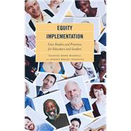 Equity Implementation Case Studies and Practices for Educators and Leaders