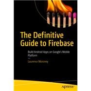The Definitive Guide to Firebase