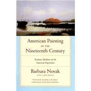American Painting of the Nineteenth Century Realism, Idealism, and the American Experience With a New Preface