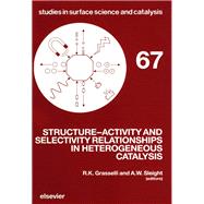 Structure-Activity and Selectivity Relationships in Heterogeneous Catalysis: Proceedings of the Acs Symposium on Structure-Activity Relationships in