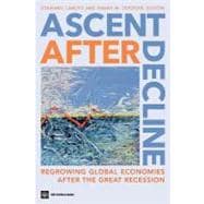 Ascent after Decline Regrowing Global Economies after the Great Recession
