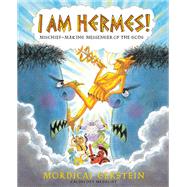 I Am Hermes! Mischief-Making Messenger of the Gods