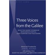 Three Voices from the Galilee: Selected Short Stories by Mohammad Naffaa, Zaki Darwish and Naji Daher