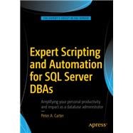 Expert Scripting and Automation for SQL Server Dbas