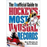 The Unofficial Guide to Hockey's Most Unusual Records