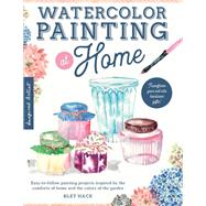 Watercolor Painting at Home Easy-to-follow painting projects inspired by the comforts of home and the colors of the garden