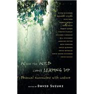 When the Wild Comes Leaping Up: Personal encounters with nature