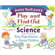 Janice Vancleave's Play and Find Out About Science