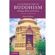 An Introduction to Buddhism: Teachings, History and Practices