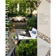 Take It Outside A Guide to Designing Beautiful Spaces Just Beyond Your Door: An Interior Design Book