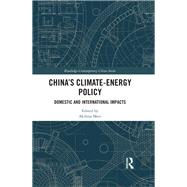 ChinaÆs Climate-Energy Policy: Domestic and International Impacts