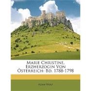 Marie Christine, Erzherzogin Von Österreich : Bd. 1788-1798