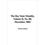 The Bay State Monthly No. Iii, December, 1884