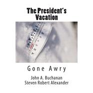 The President's Vacation, Gone Awry