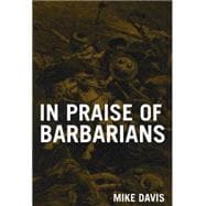 In Praise of Barbarians : Essays Against Empire