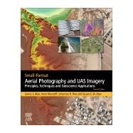 Small-format Aerial Photography and Uas Imagery