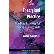 Theory and Practice: Bite-Sized Activities for Teaching Reading Skills