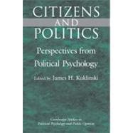 Citizens and Politics: Perspectives from Political Psychology