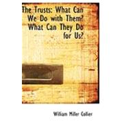 The Trusts: What Can We Do With Them? What Can They Do for Us?