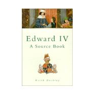 Edward IV: A Source Book