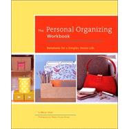 The Personal Organizing Workbook Solutions for a Simpler, Easier Life